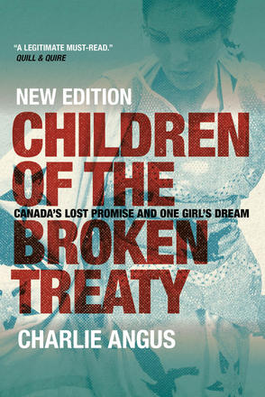 Children of the Broken Treaty - Canada's Lost Promise and One Girl's Dream