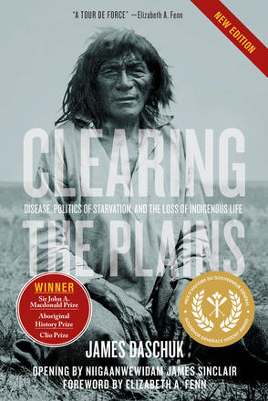 Clearing the Plains - Disease, Politics of Starvation, and the Loss of Indigenous Life