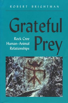 Grateful Prey - Rock Cree Human-Animal Relationships