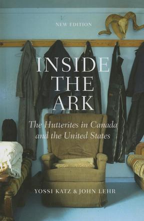 Inside the Ark - The Hutterites in Canada and the United States
