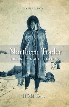 Northern Trader - The Last Days of the Fur Trade