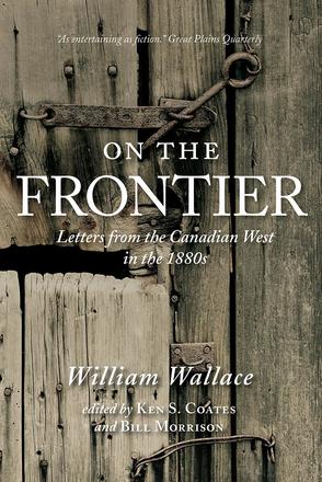 On the Frontier - Letters from the Canadian West in the 1880s