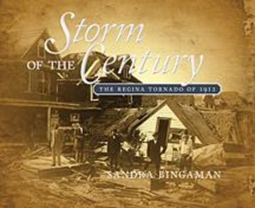 Storm of the Century - The Regina Tornado of 1912