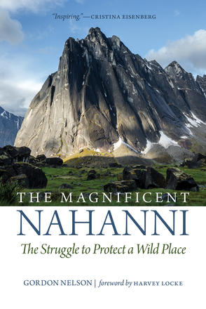 The Magnificent Nahanni - The Struggle to Protect a Wild Place