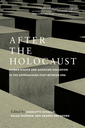 After the Holocaust - Human Rights and Genocide Education in the Approaching Post-Witness Era