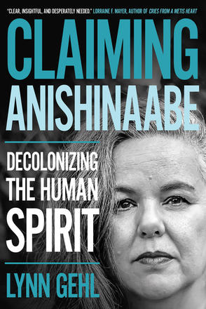 Claiming Anishinaabe - Decolonizing the Human Spirit