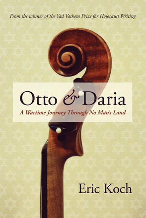 Otto &amp; Daria - A Wartime Journey Through No Man's Land