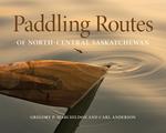 Paddling Routes of North-Central Saskatchewan