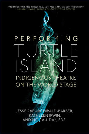 Performing Turtle Island - Indigenous Theatre on the World Stage