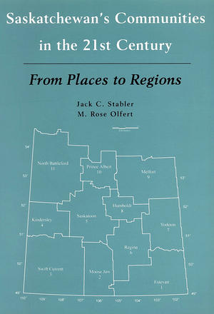 Saskatchewan's Communities in the 21st Century - From Places to Regions