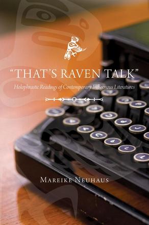 &quot;That's Raven Talk&quot; - Holophrastic Readings of Contemporary Indigenous Literatures