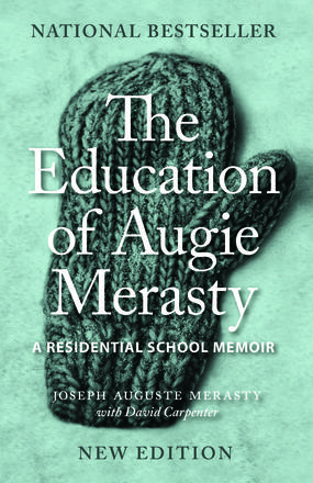 The Education of Augie Merasty - A Residential School Memoir - New Edition
