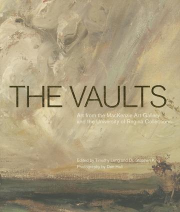 The Vaults - Art from the MacKenzie Art Gallery and the University of Regina Collections