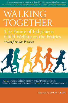 Walking Together - The Future of Indigenous Child Welfare on the Prairies