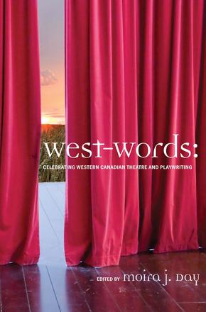 West-words - Celebrating Western Canadian Theatre and Playwriting